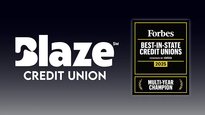 Blaze Credit Union: Forbes Best-in-State Credit Unions Multi-year Champion Blaze Credit Union: Forbes Best-in-State Credit Unions Multi-year Champion