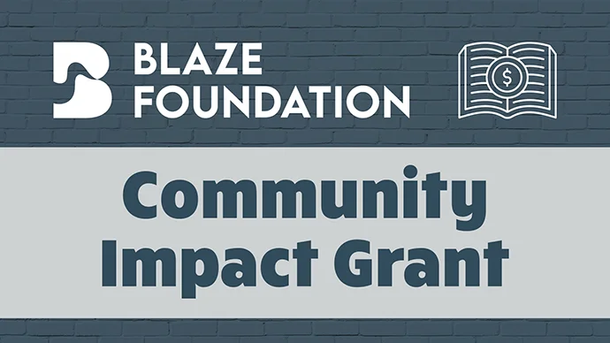 Blaze Foundation Community Impact Grant graphic Blaze Foundation Community Impact Grant graphic
