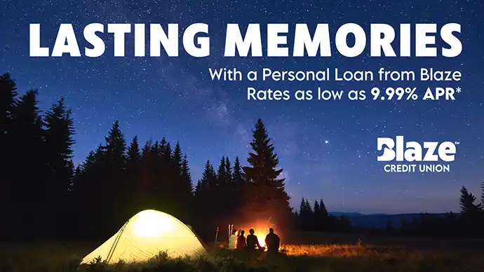 Personal Loans Rate Promo Lasting Memories With a Blaze Personal Loan Rates as low as 9.99% APR*
